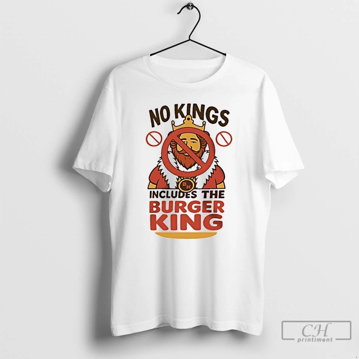 Classic No Kings Includes The Burger King T Shirts