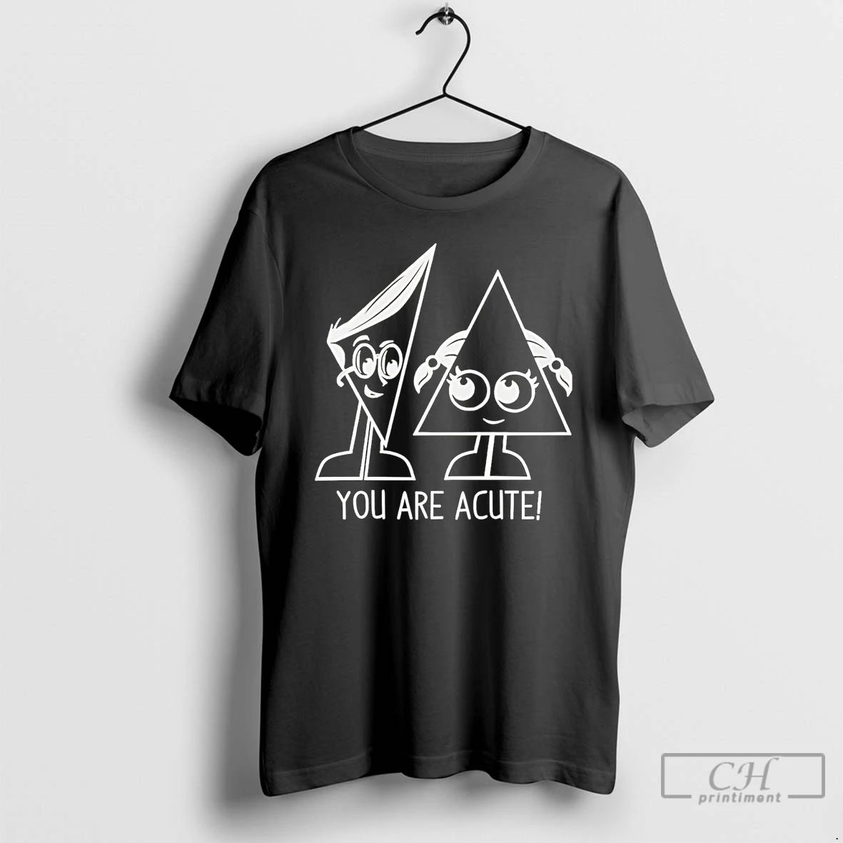 Premium You Are Acute T Shirts