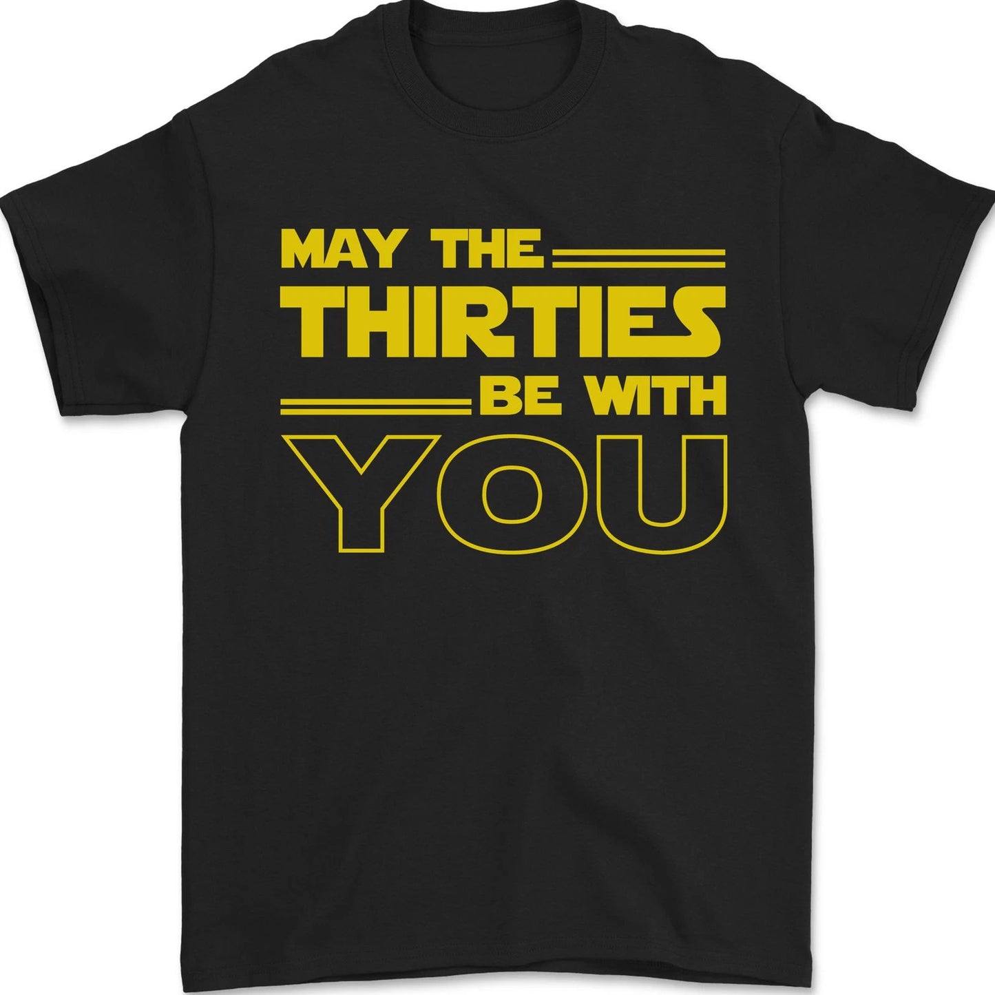 May the 30s Thirties Be With You Sci-Fi Mens T-Shirt 100% Cotton