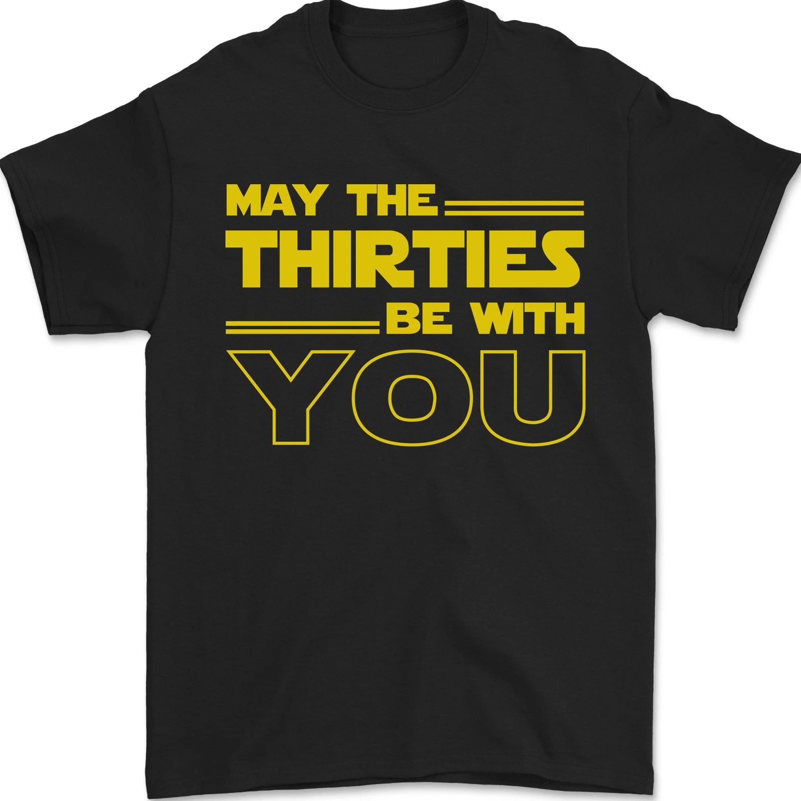 May the 30s Thirties Be With You Sci-Fi Mens T-Shirt 100% Cotton