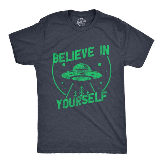 Mens Believe In Yourself T Shirt Funny Alien UFO Flying Saucer Joke Tee for Guys