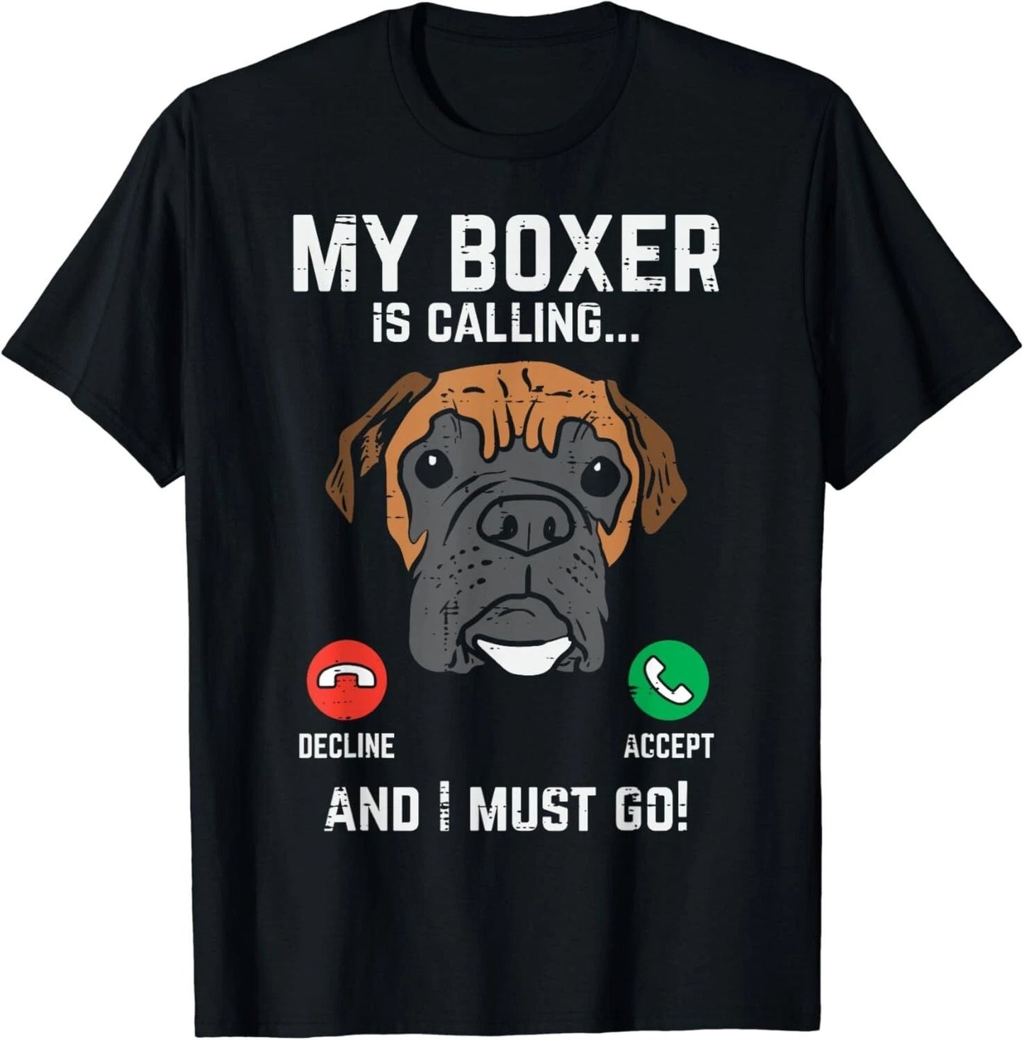 Boxer Is Calling I Must Go Funny Animal Pet Dog Lover Gift Unisex T-Shirt