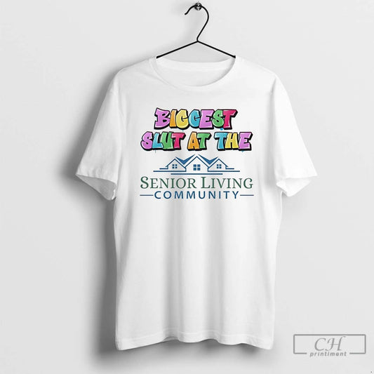 Classic Biggest Slut At The Senior Living Community T Shirts