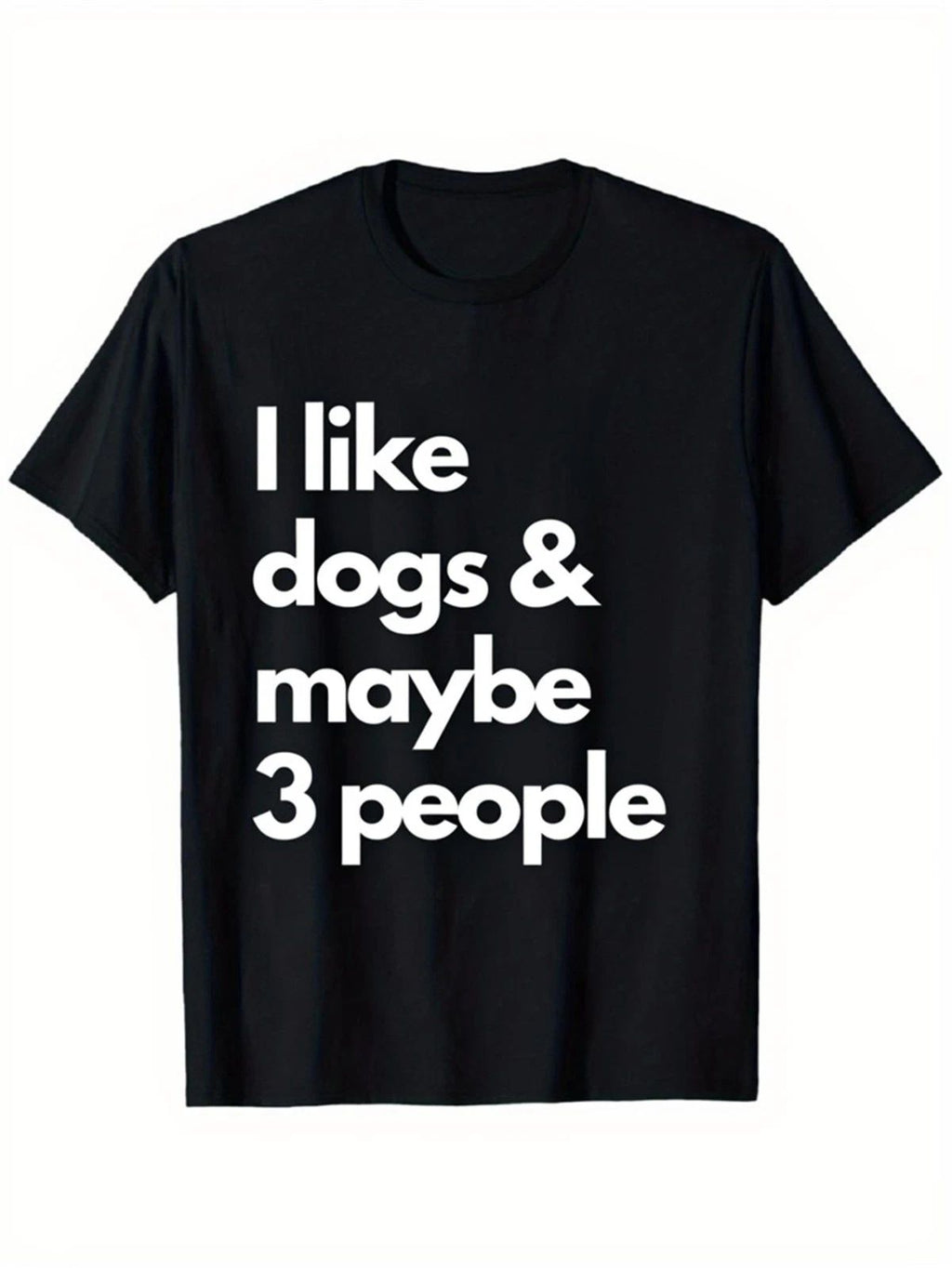Fun Dog Lover T-Shirt- Black Crew Neck with White Print I Like Dogs, Maybe Thr