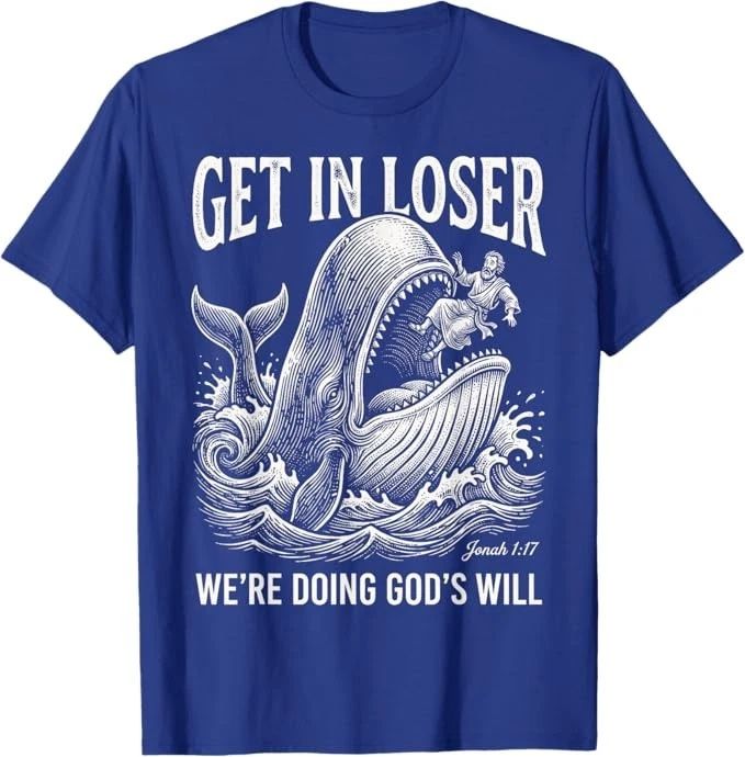 Get in Loser We're Doing God's Will Funny Christian Bible T-Shirt