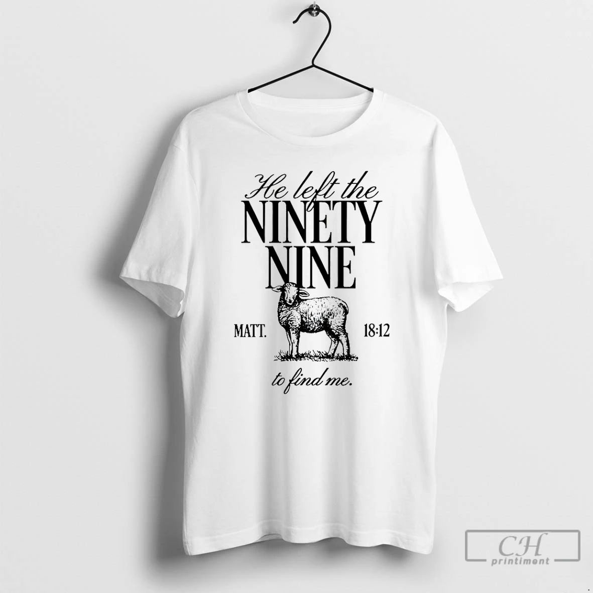 Classic He Left The Ninety Nine Matt 18 12 To Find Me T Shirts