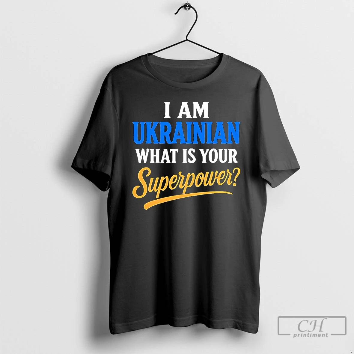 Premium I Am Ukrainian What Is Your Superpower T Shirts