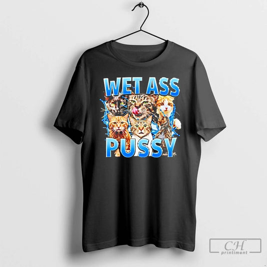 Classic Cats Wet Ass Pussy T Shirts