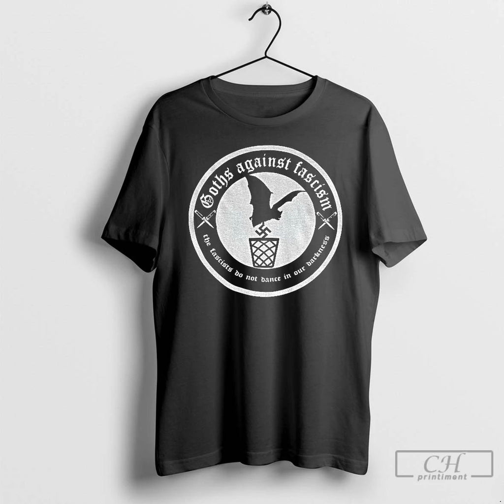 Classic Goths Against Fascism The Fascists Do Not Dance In Our Darkness T Shirts