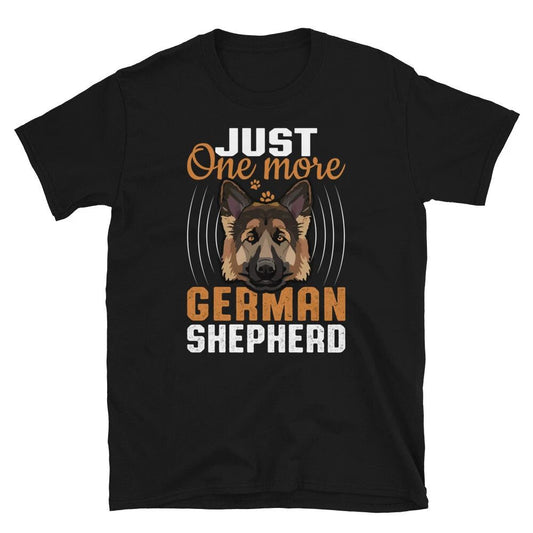Just One more German Shepherd Short-Sleeve Unisex T-Shirt for dog lover gift