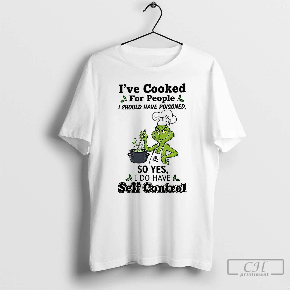 Premium Grinch Ive Cooked For People I Should Have Poisoned T Shirts
