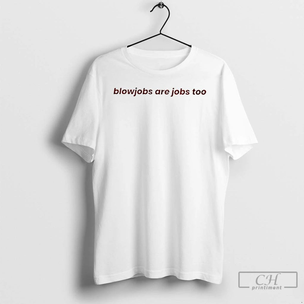 Classic Blowjobs Are Jobs Too T Shirts