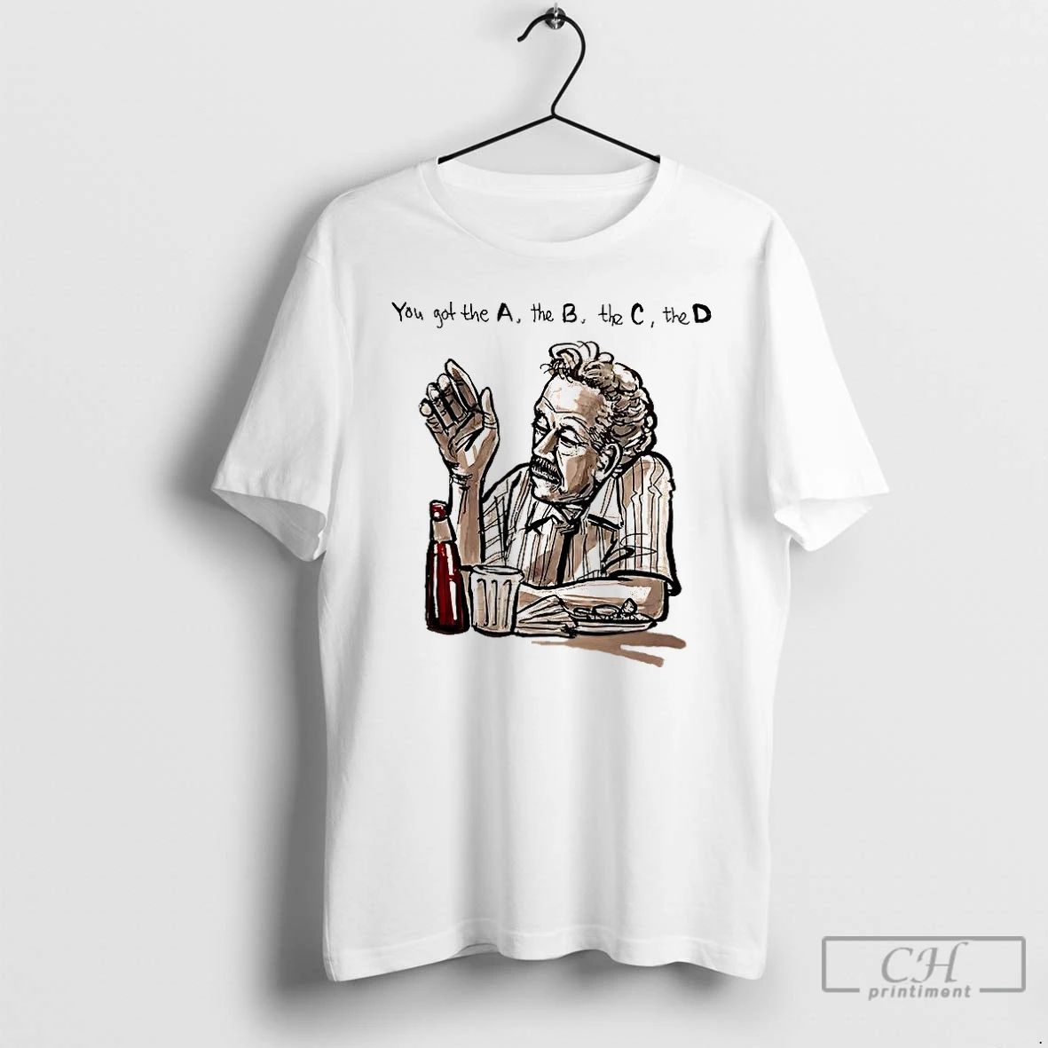 Classic You Got The A The B The C The D T Shirts