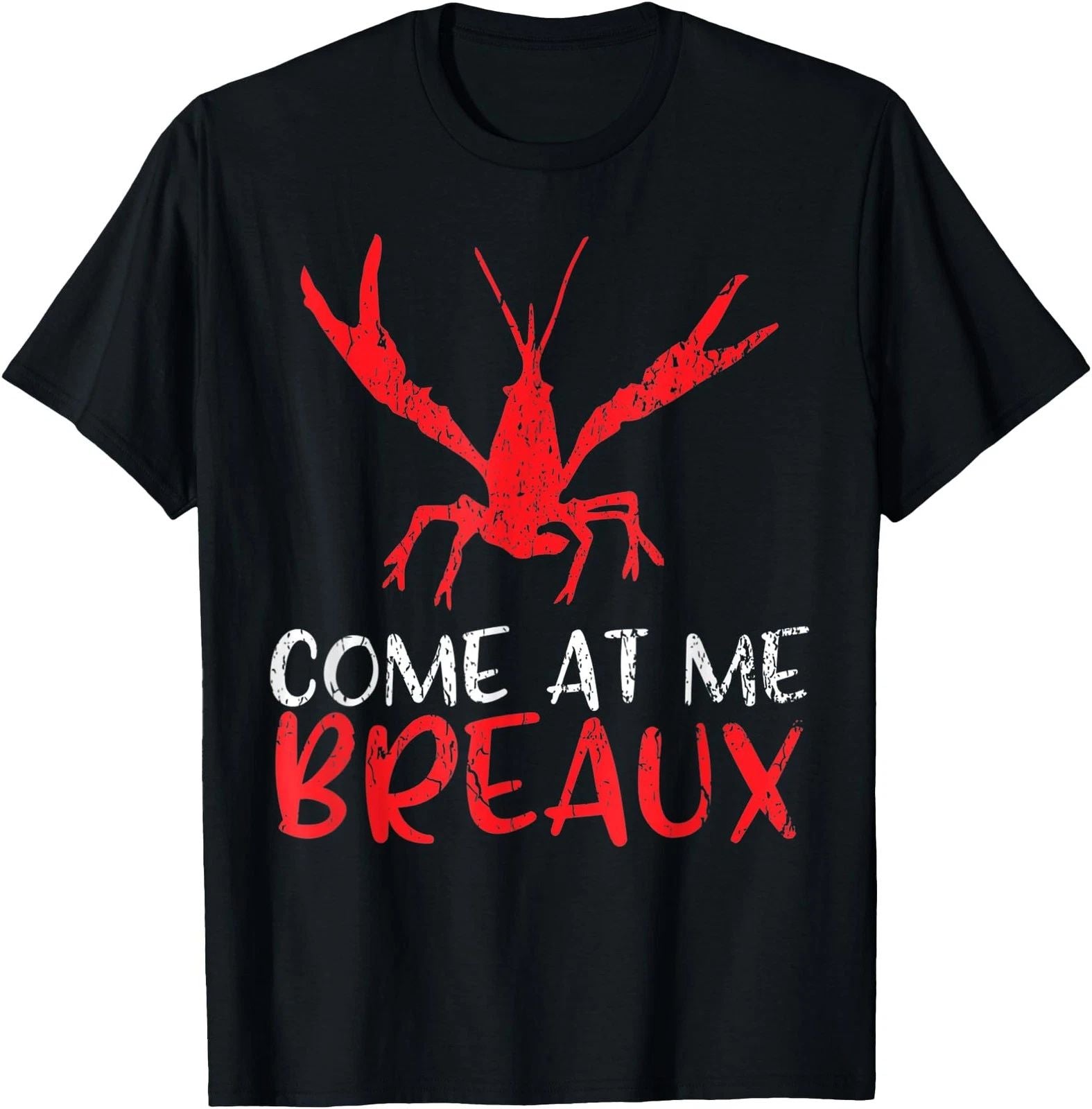 Come at me Breaux Crawfish Funny Cajun T-Shirt