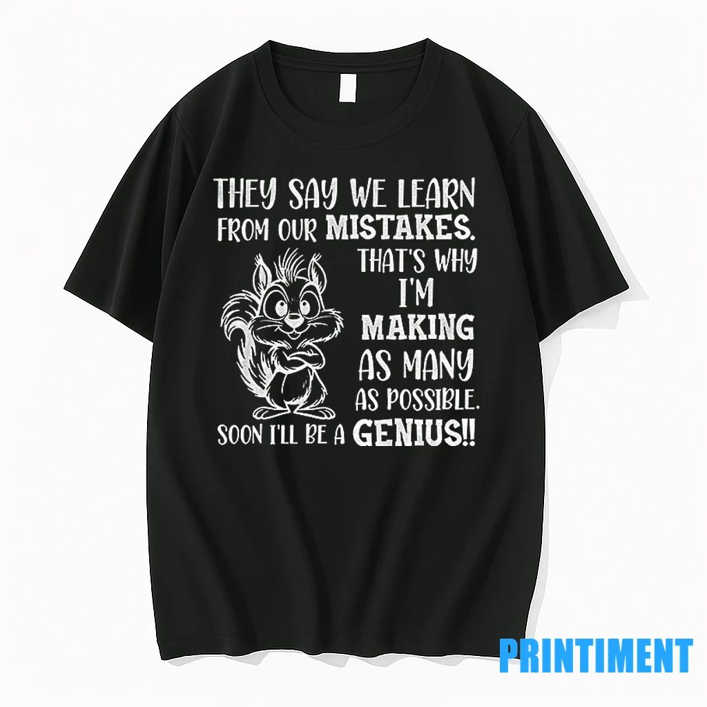 Squirrel They Say We Learn From Our Mistakes Thats Why Im Making As Many As