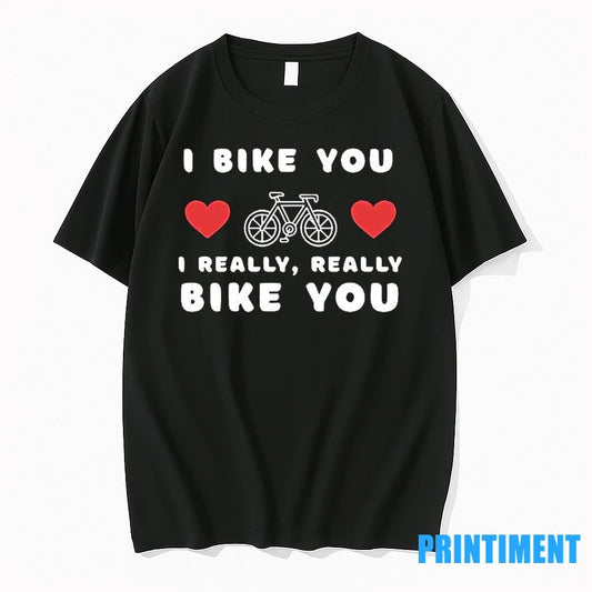 I Bike You I Really Really Bike You Tshirts Sweater