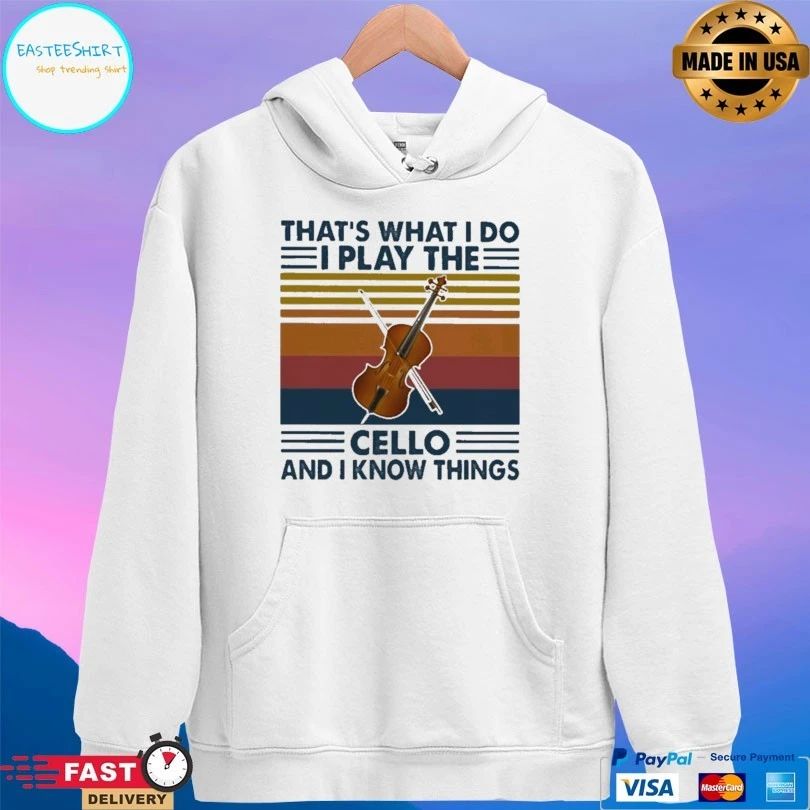 That’s What I Do I Play The Cello And I Know Things T-shirt