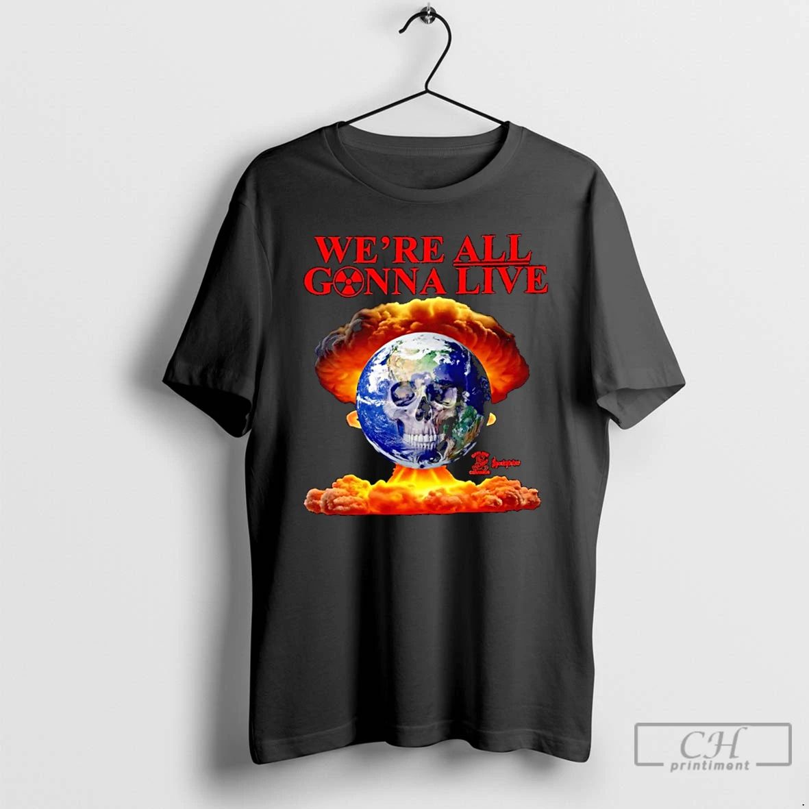 Classic Were All Gonna Live Earth With A Skull T Shirts
