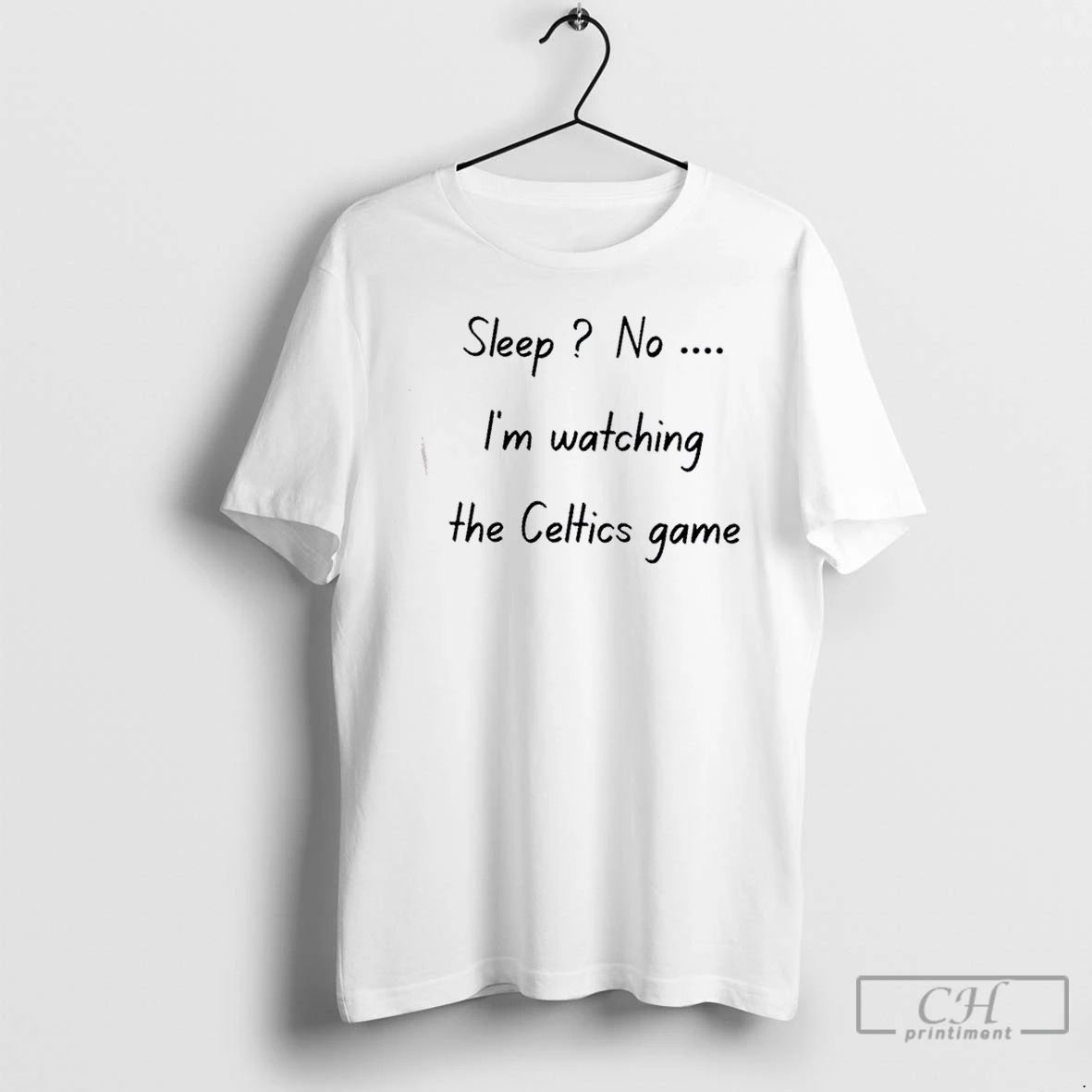 Classic Sleep No Im Watching The Celtics Game T Shirts