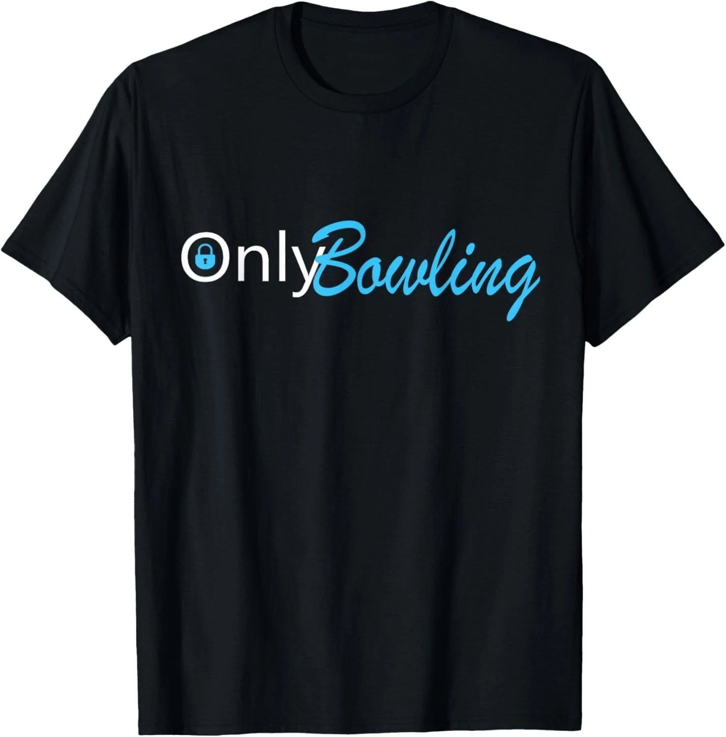 Only Bowling Funny Adult Humor Bowling Gift T-Shirt
