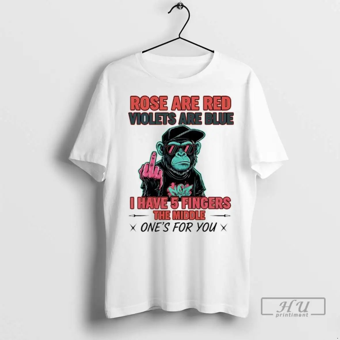 Trending Monkey Rose Are Red Violets Are Blue I Have 5 Fingers The Middle Ones