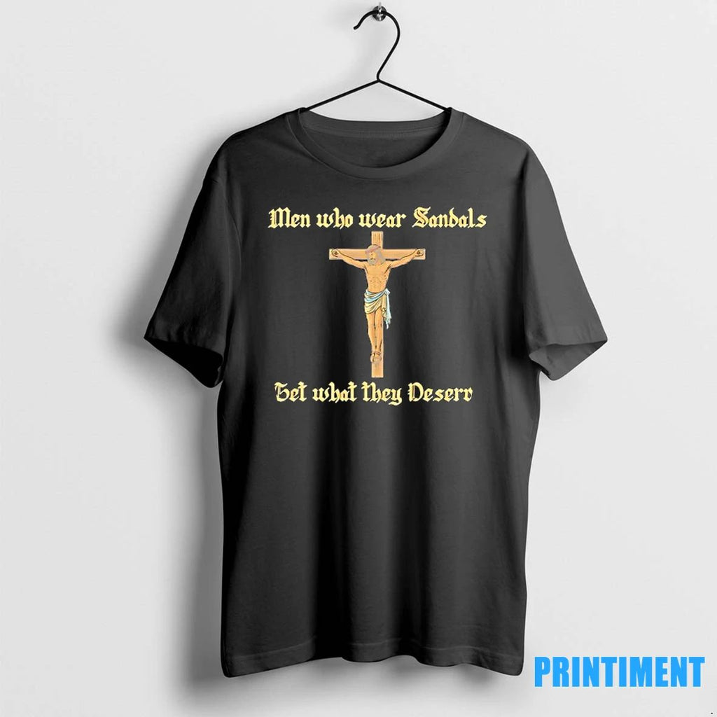 Christ Men Who Wear Sandals Get What They Deserve Tshirts Sweater