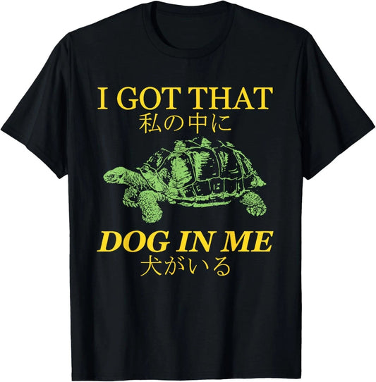 I Got That Dog in Me Turtle Japanese Design Turtle Unisex T-Shirt