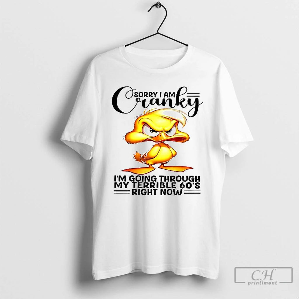 Premium Duck Sorry Im Cranky Im Going Through My Terrible 60s Right Now Ceramic Ceramic