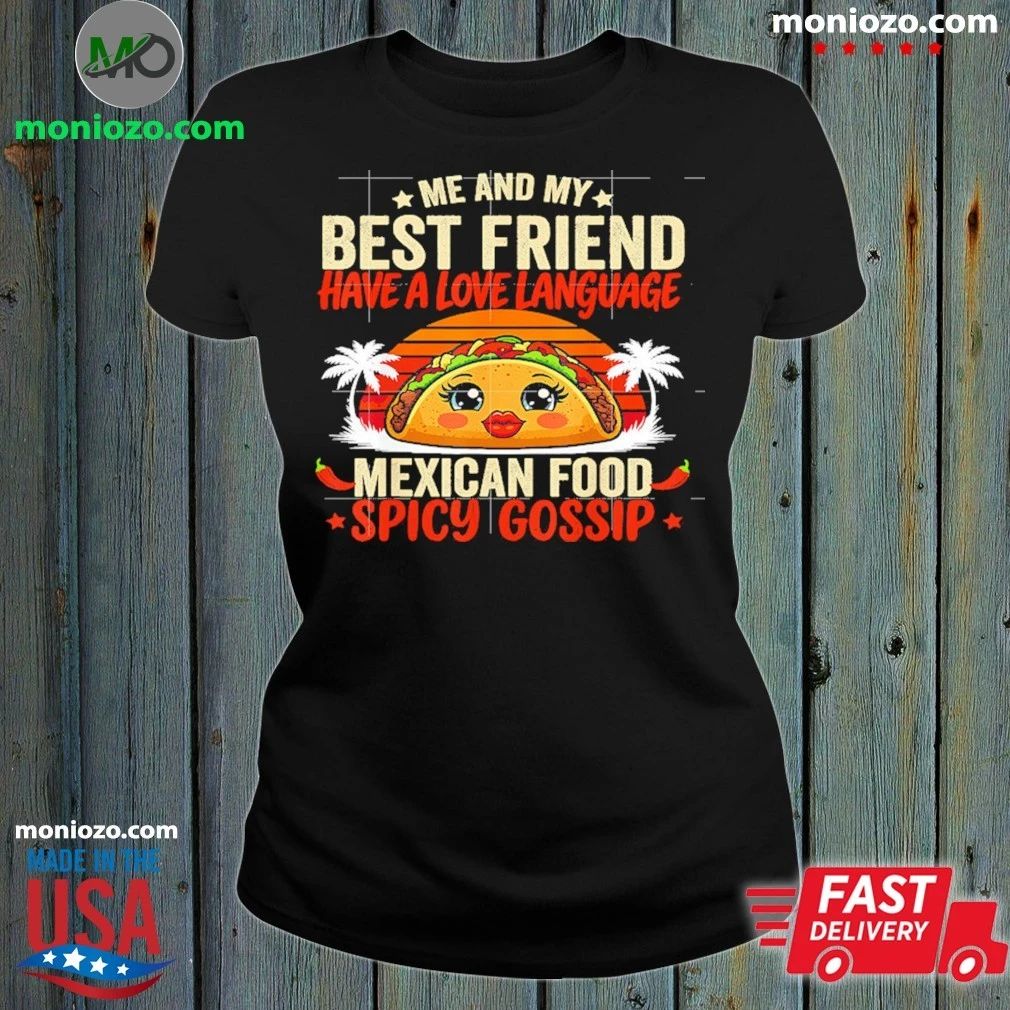 Best Friends Love Language Mexican Food And Spicy Gossip Shirt