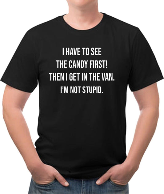 I Have To See The Candy funny tee shirt Free Shipping many colors