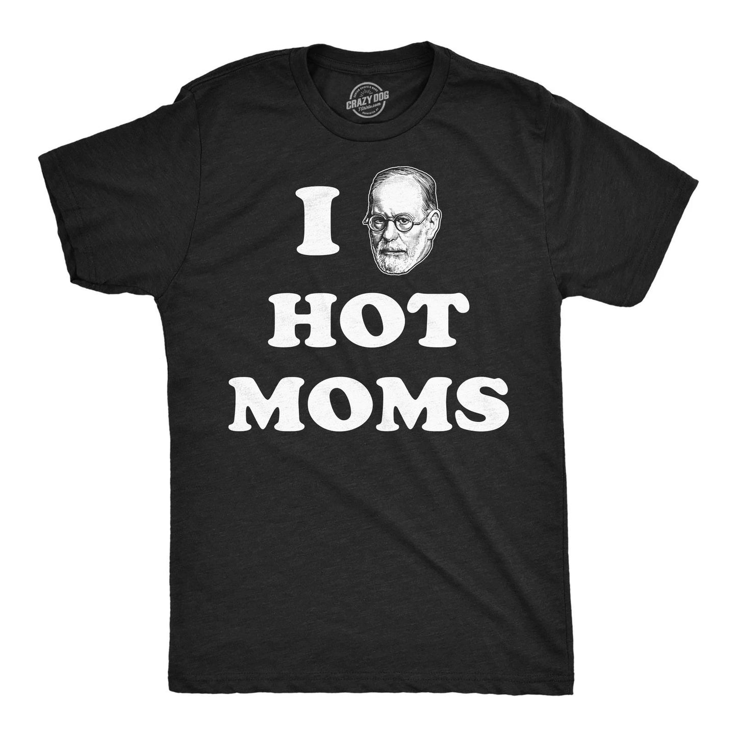 Mens Funny T Shirts I Sigmund Freud Hot Moms Sarcastic Graphic Novelty Tee for