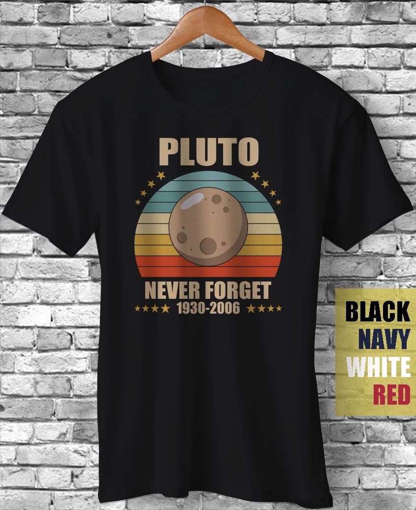 Never Forget Pluto 1930-2006 Funny Gift T-Shirt Space Science Astronomy Vintage