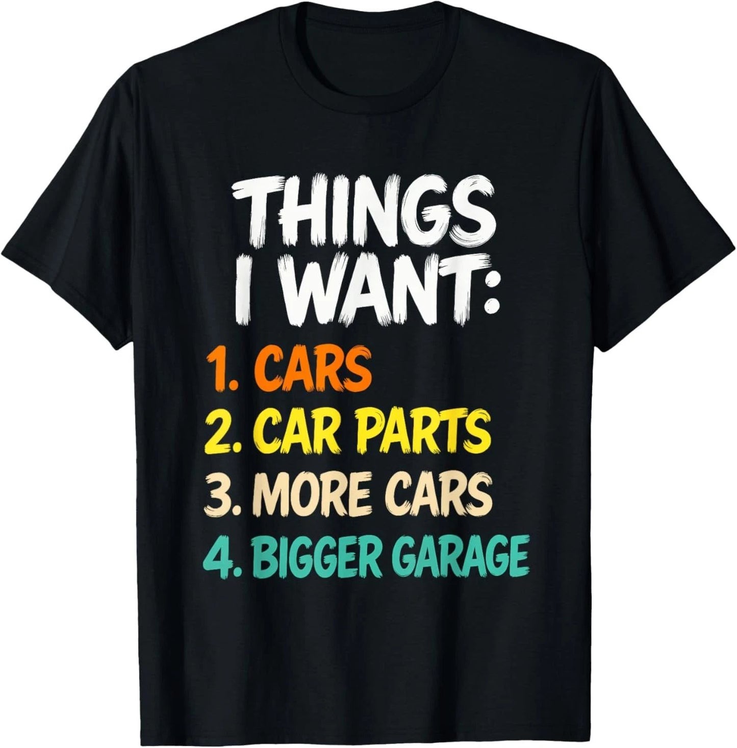 Funny Car Enthusiast Saying Things I Want Cars More Cars T-Shirt