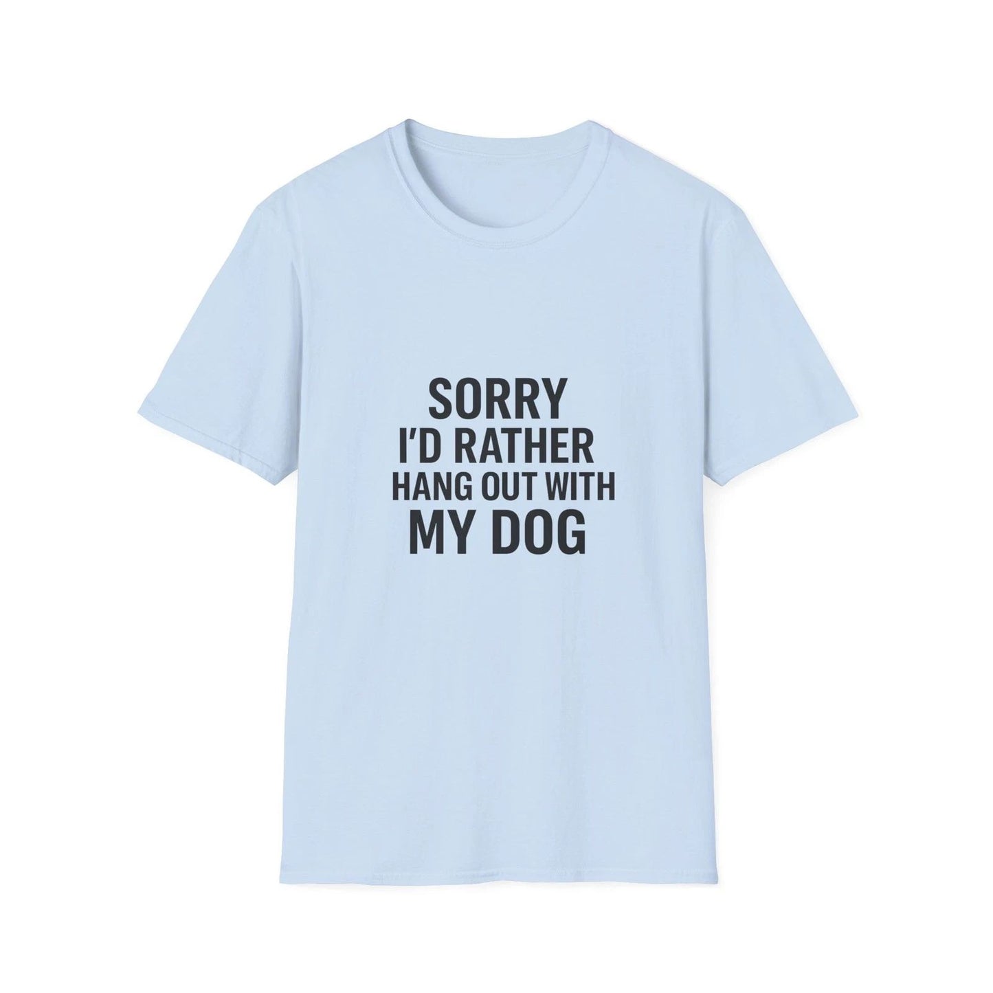 Dog Lover Unisex T-Shirt, Funny Pet Lovers Tee, Casual Dog Mom or Dad Shirt