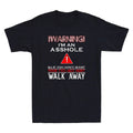 Warning I'm Ass#ole So If You Don't Want Your Feelings Funny Quote Men's T-Shirt