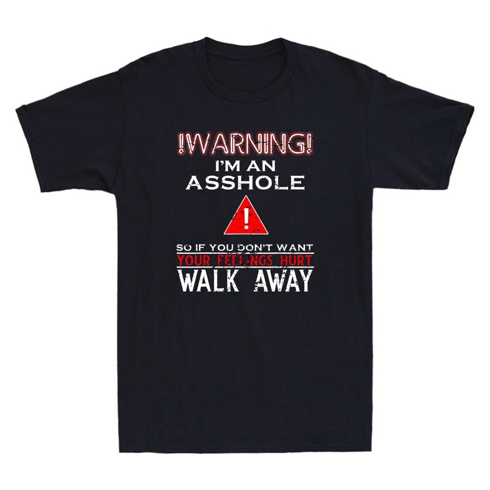 Warning I'm Ass#ole So If You Don't Want Your Feelings Funny Quote Men's T-Shirt