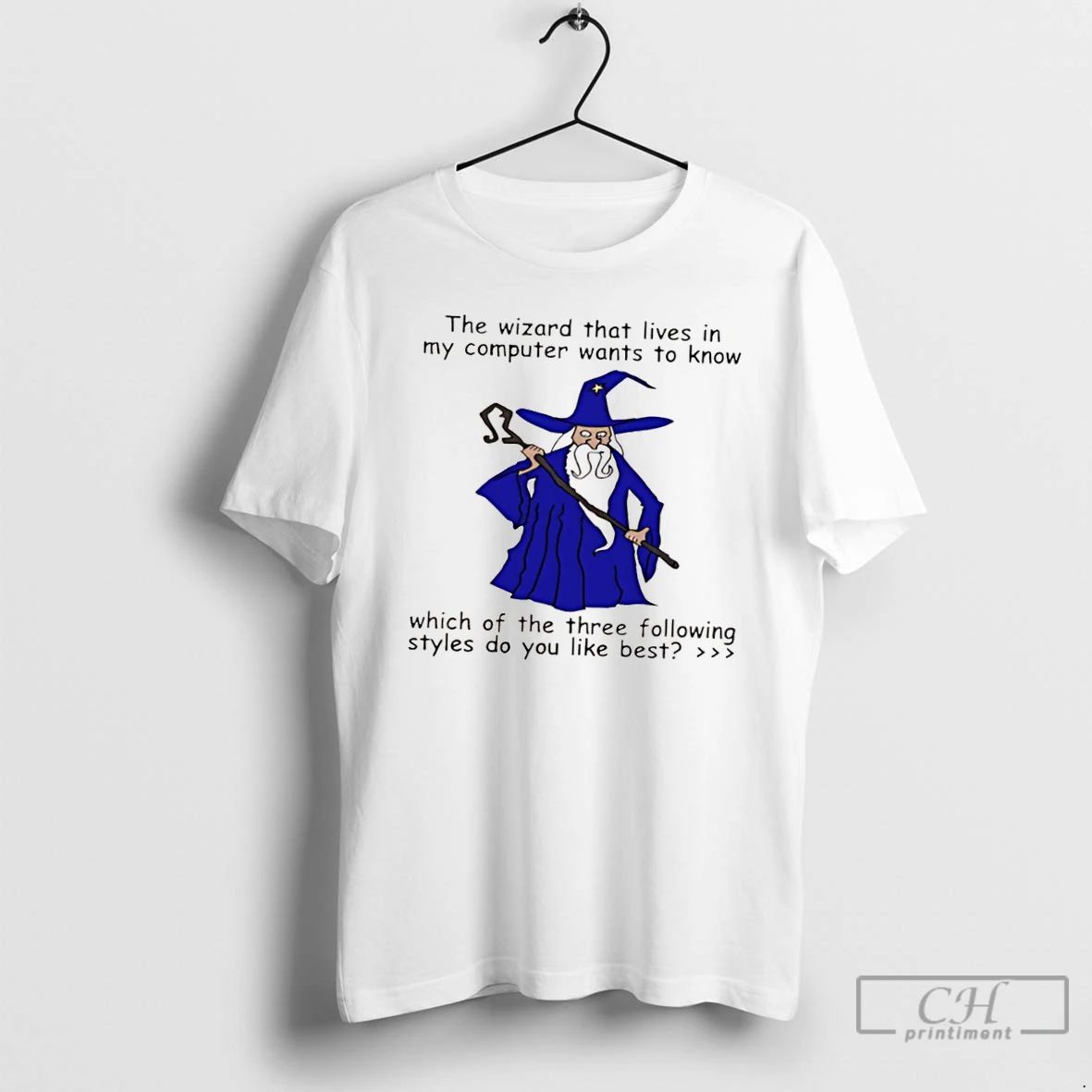Classic The Wizard That Lives In My Computer Wants To Know T Shirts