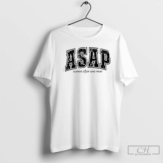 Classic Christian Prayer Religious Asap Always Stop And Pray T Shirts