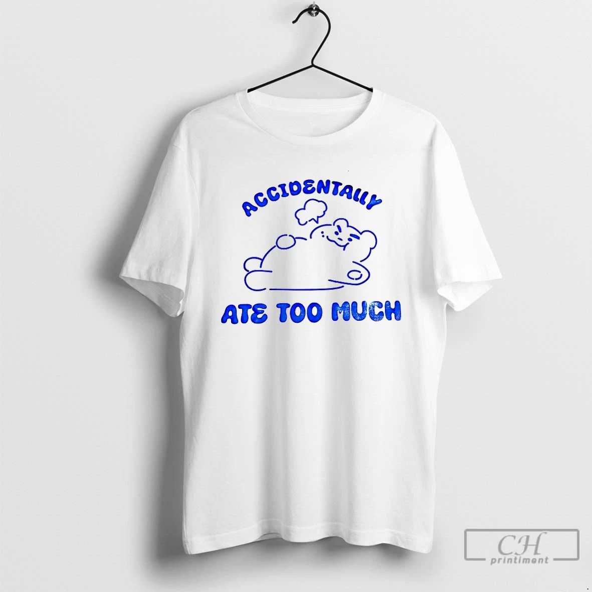 Classic Accidentally Ate Too Much T Shirts