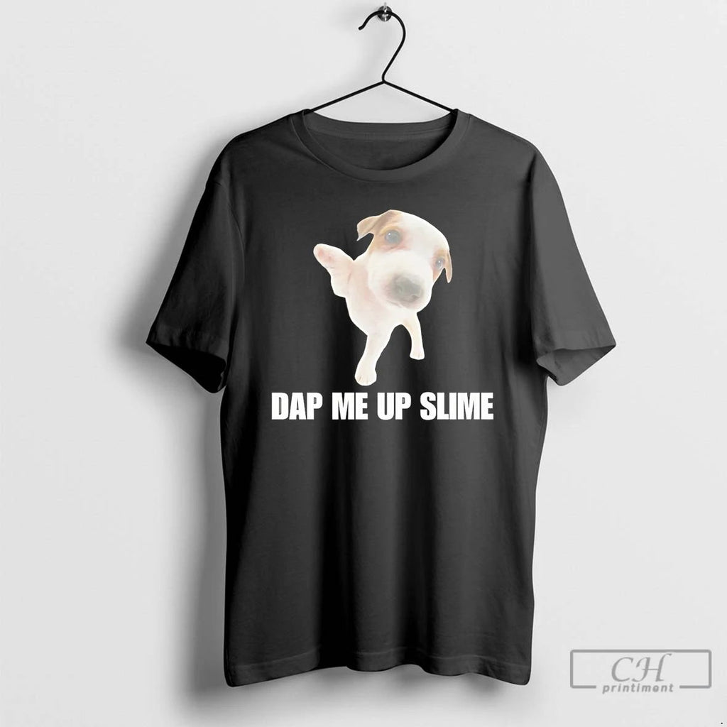 Premium Dog Dap Me Up Slime T Shirts