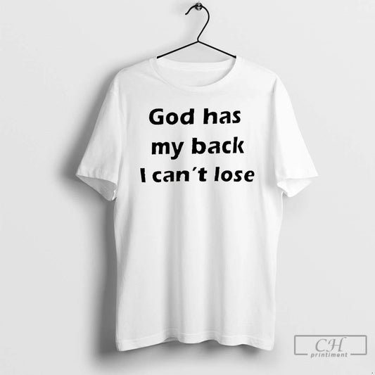 Classic God Has My Back I Cant Lose T Shirts