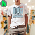 Original Imperial Ice Pre Crushed By The Imperial Walkers Directly From Hoth Glaciers Shirt