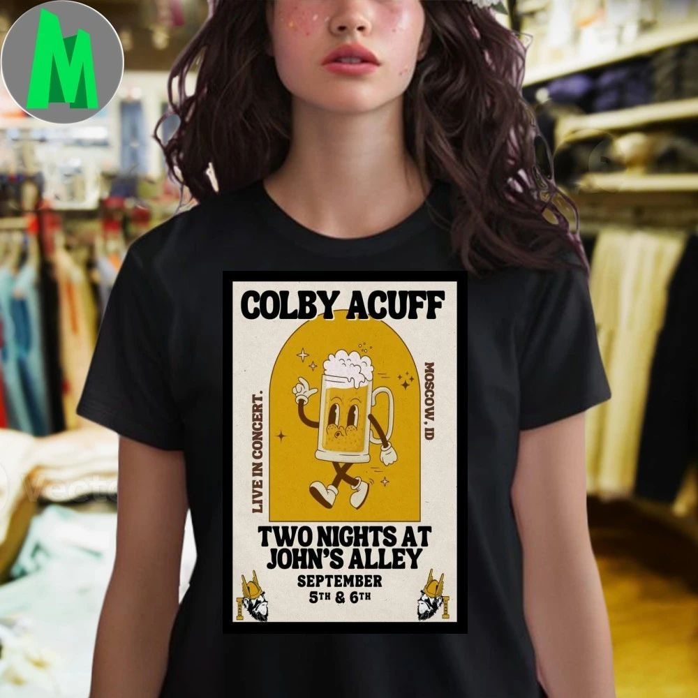 Colby Acuff Sep 5 & 6, 2025 John’s Alley Tavern. Moscow, ID Poster Shirt