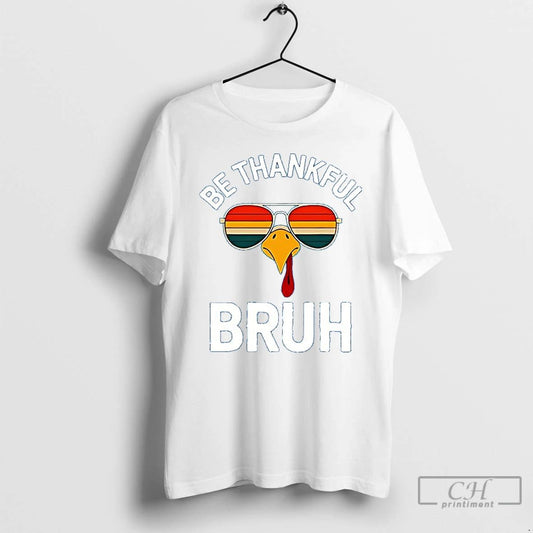 Premium Turkey Be Thankful Bruh Thanksgiving Ceramic Ceramic And Classic Dad Cap T Shirts