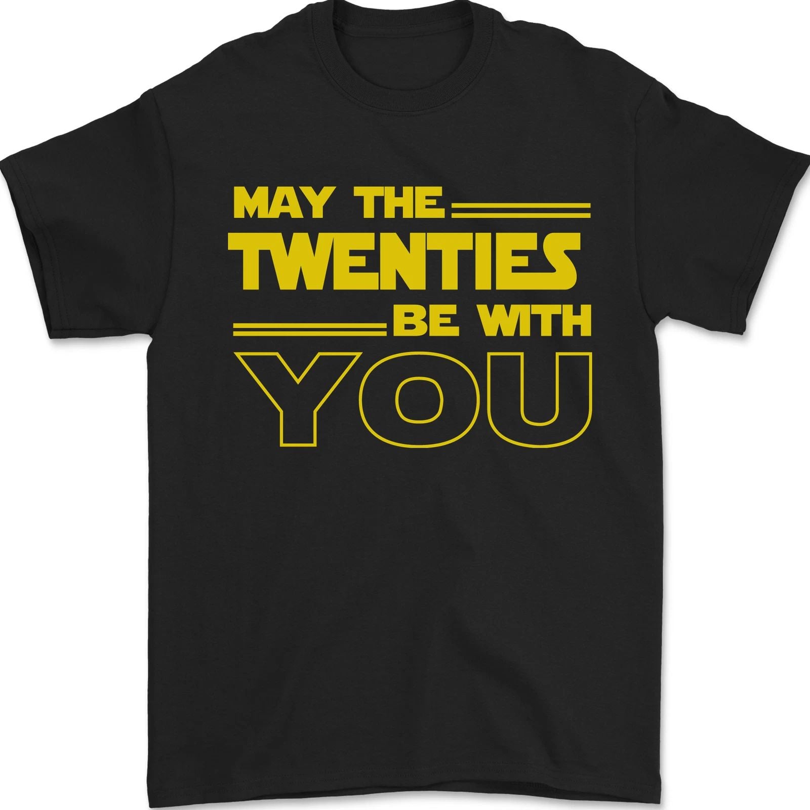 May the 20s Twenties Be With You Sci-Fi Mens T-Shirt 100% Cotton