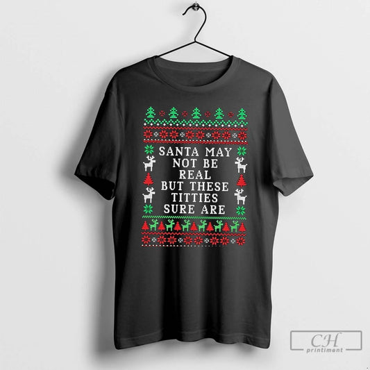 Classic Santa May Not Be Real But These Titties Sure Are Ugly Christmas Sweat