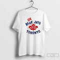 Classic Ok Lets Play Ball Toronto Blue Jays Baseball Logo 2 Sided T Shirts