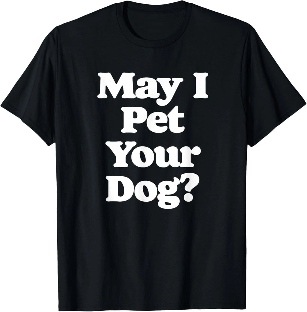 May I Pet Your Dog? Funny Retro Pet & Animals Lovers T-Shirt