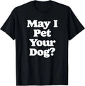 May I Pet Your Dog? Funny Retro Pet & Animals Lovers T-Shirt