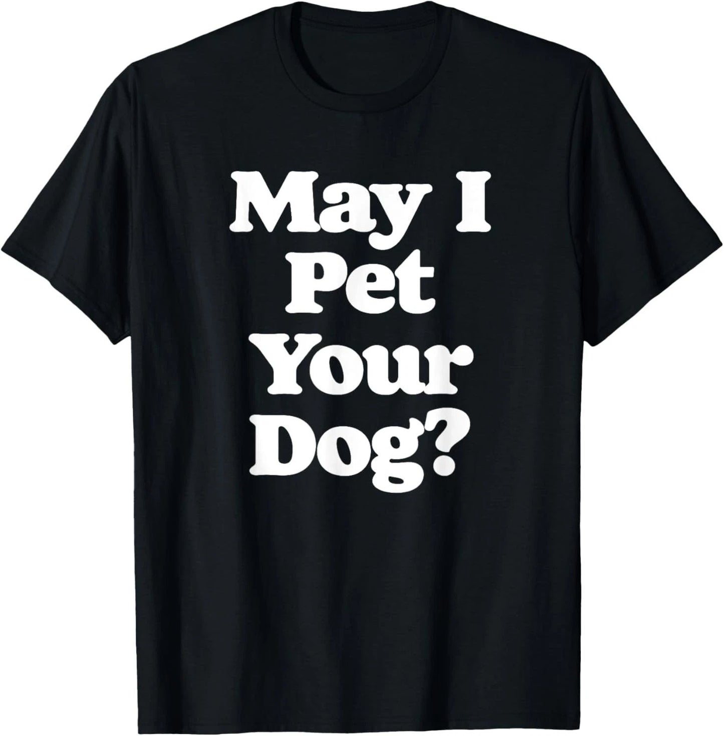 May I Pet Your Dog? Funny Retro Pet & Animals Lovers T-Shirt